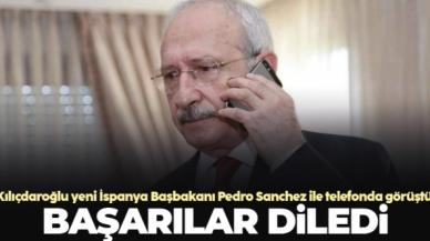 Kemal Kılıçdaroğlu İspanyol liderle telefonda görüştü