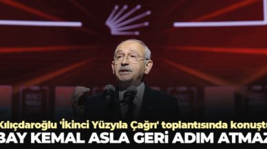 Kemal Kılıçdaroğlu: Bay Kemal asla geri adım atmaz