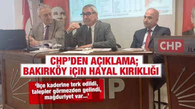 CHP Bakırköy İlçe Başkanlığı: Bakırköy için hayal kırıklığı