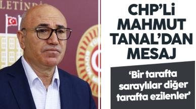 Mahmut Tanal: Bir tarafta saraylılar diğer tarafta ezilenler