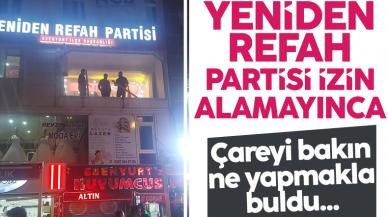 Yeniden Refah Partisi Esenyurt'ta izin alamayınca bunu yaptı