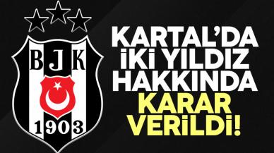 Beşiktaş'ta iki yıldız için karar: Biri gidiyor biri kalıyor