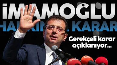 Ekrem İmamoğlu'nun davasında gerekçeli karar açıklandı