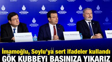 İBB Başkanı Ekrem İmamoğlu: Gök kubbeyi başınıza yıkarız!