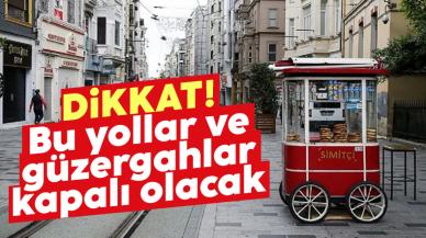 31 Aralık yılbaşı kutlamalarında hangi sokak ve caddeler kapalı? İşte o güzergahlar