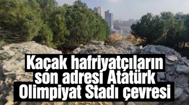 Kaçak hafriyatçıların son adresi Atatürk Olinpiyat Stadı çevresi!