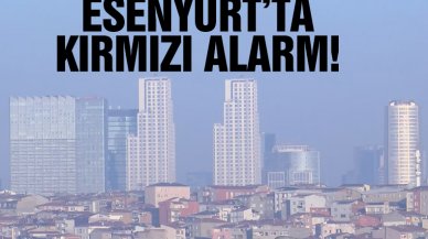 Esenyurt için kırmızı alarm!