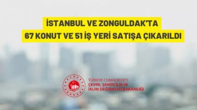 İstanbul Zeytinburnu ve Zonguldak Merkez'de 67 konut, 51 iş yeri açık artırma ile satılacak