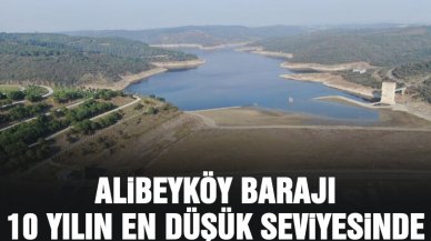 Alibeyköy Barajı son 10 yılın en düşük seviyesine geriledi