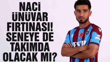 Trabzonspor'da Naci Ünüvar fırtınası! Seneye takımda kalacak mı?