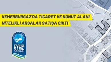 Eyüpsultan Belediyesi, Kemerburgaz'da konut+ticaret alanlarını satışa çıkardı