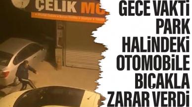 Büyükçekmece'de bıçak taşıyan bir kişi otomobile zarar verdi!