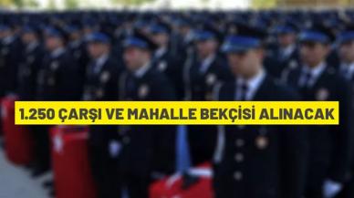 1250 çarşı ve mahalle bekçisi alımı yapılacak