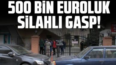 Fatih'te 500 bin euroluk maskeli ve silahlı gasp!