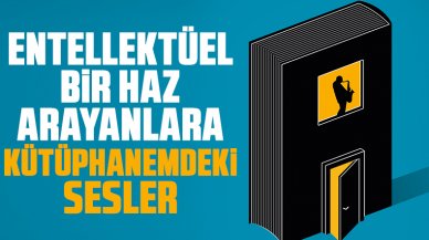 Entelektüel bir haz arayanlara: Kütüphanemdeki Sesler