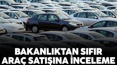 Bakanlıktan sıfır kilometre araç satışı hakkında inceleme