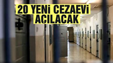 20 cezaevi daha açılacak