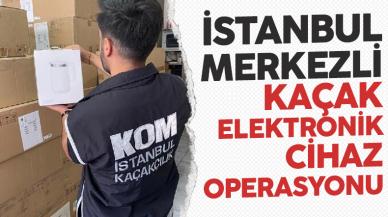 İstanbul merkezli 4 ilde kaçak elektronik cihaz operasyonu