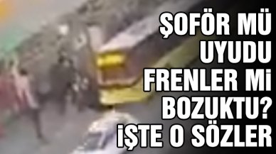 Bahçelievler'deki İETT otobüsü kazasında şoför "frenler bozuk", yolcular; "şoför uyuyordu" dedi