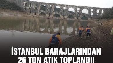 İstanbul barajlarından 26 ton atık çıktı