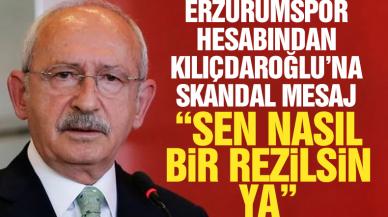 Erzurumspor hesabından Kemal Kılıçdaroğlu'na skandal mesaj: Sen nasıl bir rezilsin ya!