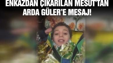 Enkazdan sağ kurtulan Mesut, Arda Güler'e mesaj gönderdi