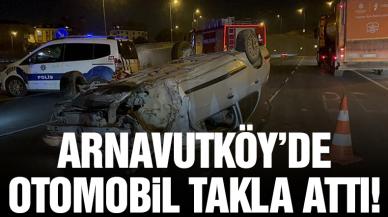 Arnavutköy'de takla atan otomobilin sürücüsü yaralandı