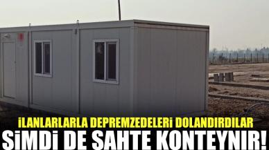 Bu kez de sahte konteynırla depremzedeleri dolandırdılar!