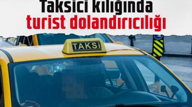 Taksici kılığında turist dolandırıcılığı: Avuçlarının içine saklayarak çaldılar