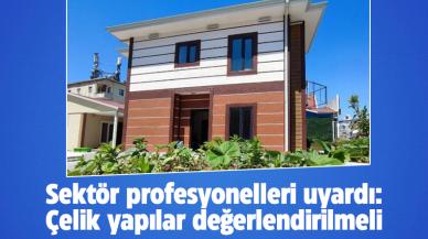 Sektör profesyonelleri uyardı: Çelik yapılar değerlendirilmeli