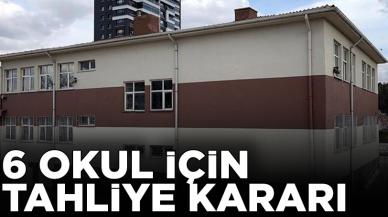 6 okul için tahliye kararı