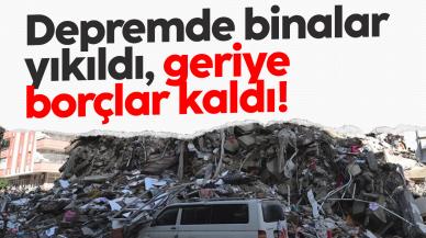 Evler yıkıldı geriye borçlar kaldı!