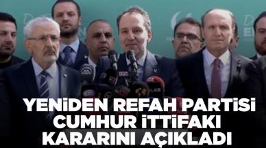 Yeniden Refah Partisi Cumhur İttifakı kararını açıkladı