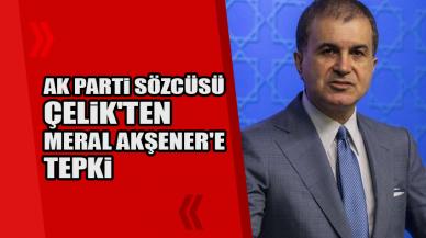 AK Parti Sözcüsü Çelik'ten Akşener'e tepki