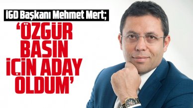 Mehmet Mert: Özgür basın için adayım