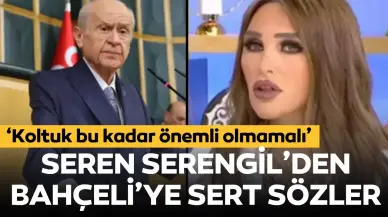 Seren Serengil'den 'Öcalan' çağrısı yapan Devlet Bahçeli'ye sert sözler: 'Koltuk bu kadar önemli olmamalı'