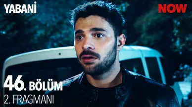 Yabani 46. Bölümde Neler Olacak? Yeni Fragman İzleyiciyi Meraklandırdı