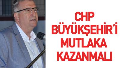 CHP Büyükşehir'i mutlaka kazanmalı