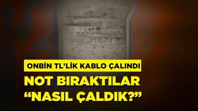 Böyle pişkinlik görülmedi! 10 bin liralık kablo çalıp, not bıraktılar