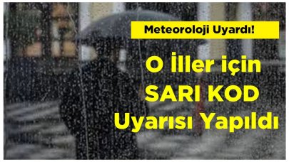 Meteoroloji Uyardı! İşte Uyarı Verilen O İller