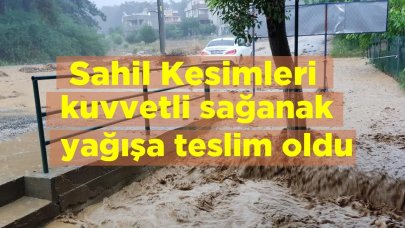 Sahil kesimleri kuvvetli sağanak yağışa teslim oldu