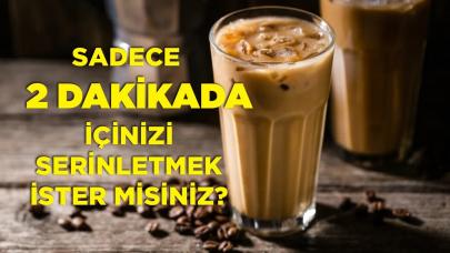 Sadece 2 Dakikada İçinizi Serinletmek İster Misiniz?