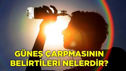 Güneş Çarpması Belirtileri Nelerdir, Ne Gibi Önlemler Alınmalıdır?