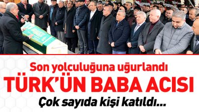 Kemal Türk’ün baba acısı