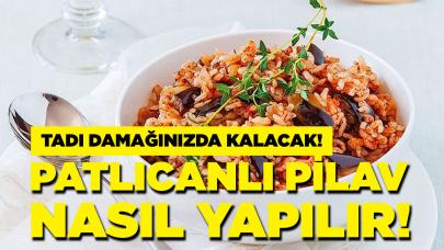 Patlıcanlı pilav nasıl yapılır?