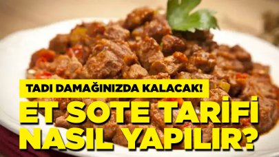 Komşularınız bu tarif için kapınızı çalacak: Et sote tarifi, nasıl yapılır?