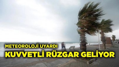 Meteoroloji'den Kuvvetli Rüzgar Uyarısı