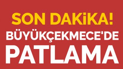 Büyükçekmece'de patlama!