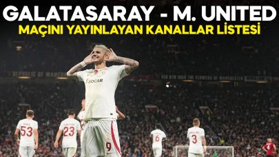 Galatasaray Manchester United maçı canlı izlenebilecek kanallar