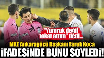 MKE Ankaragücü Başkanı Faruk Koca: Yumruk değil tokat attım!